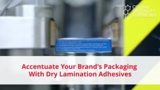 Accentuate Your Brand's Packaging With Dry Lamination Adhesives