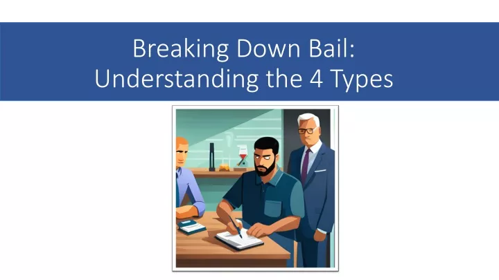 breaking down bail understanding the 4 types
