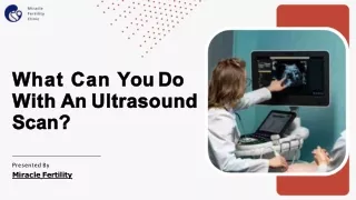 What Can You Do With An Ultrasound Scan?