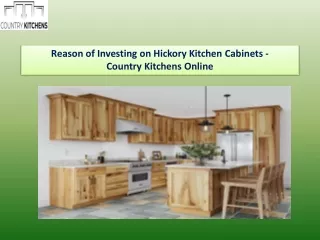 Reason of Investing on Hickory Kitchen Cabinets - Country Kitchens Online