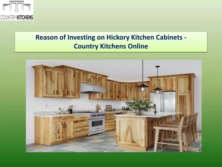 reason of investing on hickory kitchen cabinets