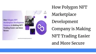 How Polygon NFT Marketplace Development Company is Making NFT Trading Easier and More Secure