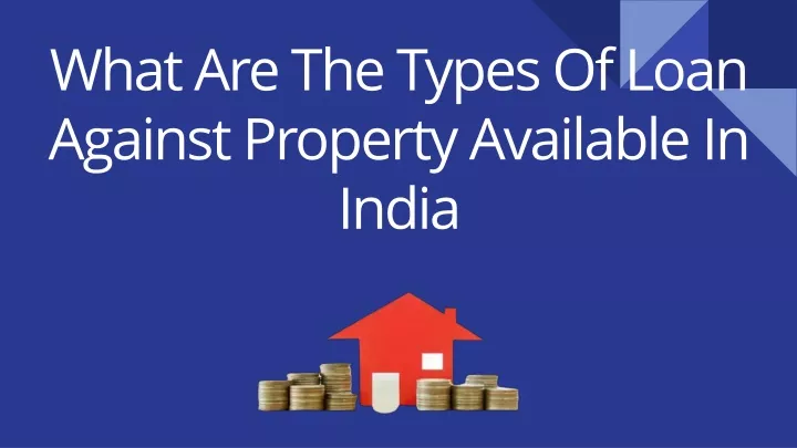 what are the types of loan against property