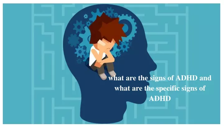 what are the signs of adhd and what