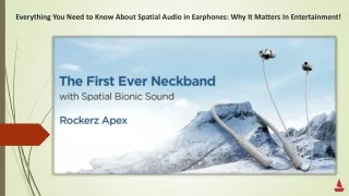Everything You Need to Know About Spatial Audio in Earphones Why It Matters In Entertainment!