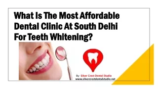 What is the most affordable dental clinic at South Delhi for teeth whitening?