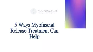 5 Ways Myofascial Release Treatment Can Help