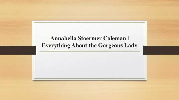 annabella stoermer coleman everything about the gorgeous lady