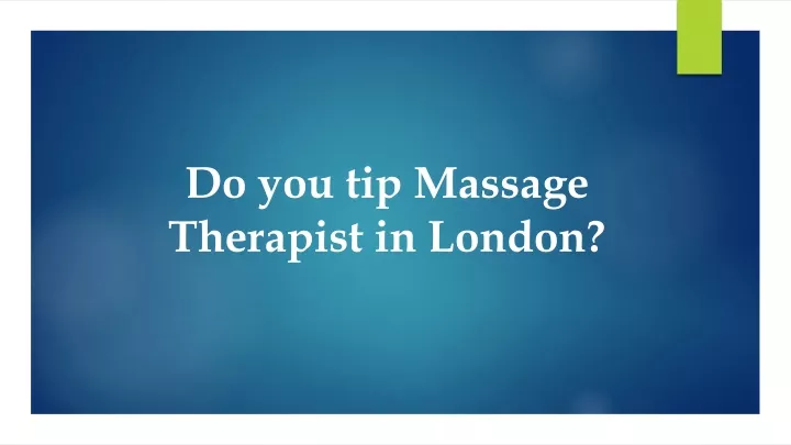 do you tip massage therapist in london