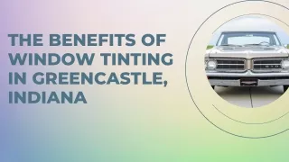 THE BENEFITS OF WINDOW TINTING IN GREENCASTLE, INDIANA