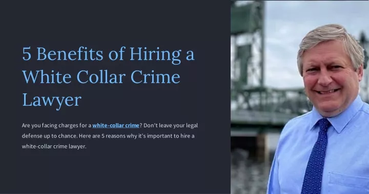 PPT - 5 Benefits of Hiring a White Collar Crime Lawyer PowerPoint ...