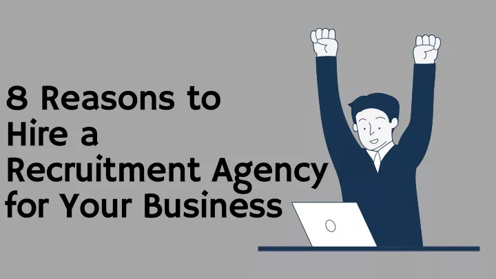 8 reasons to hire a recruitment agency for your