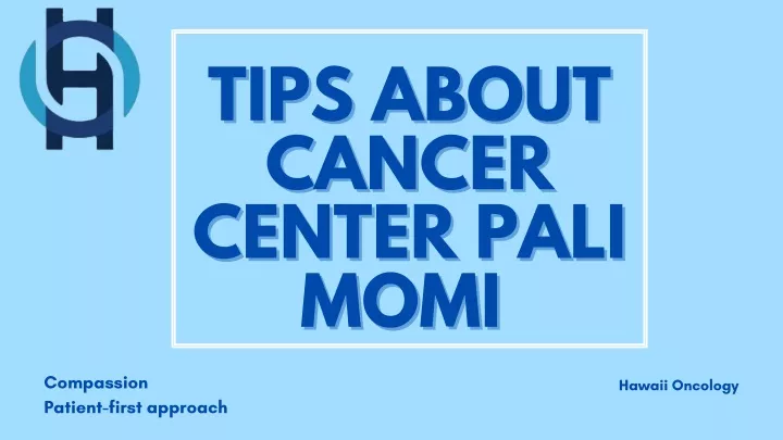 tips about tips about cancer cancer center pali