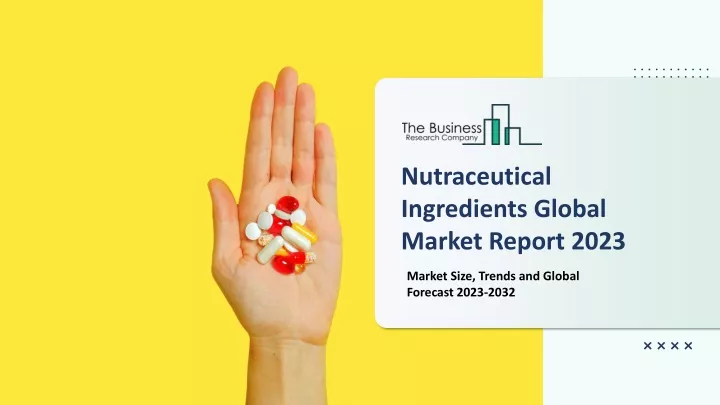 nutraceutical ingredients global market report