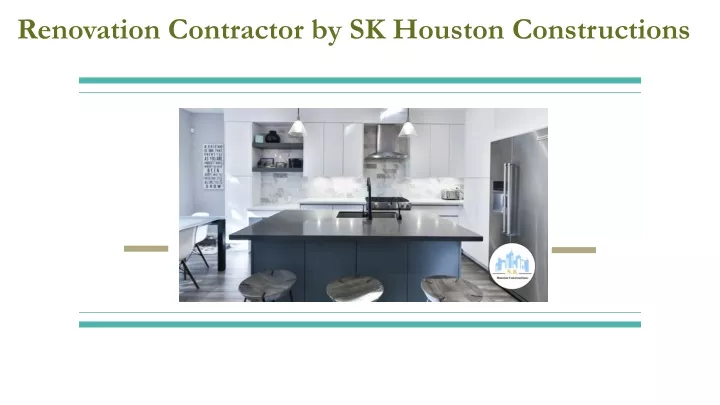 renovation contractor by sk houston constructions