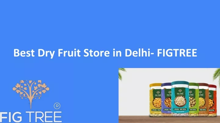 best dry fruit store in delhi figtree