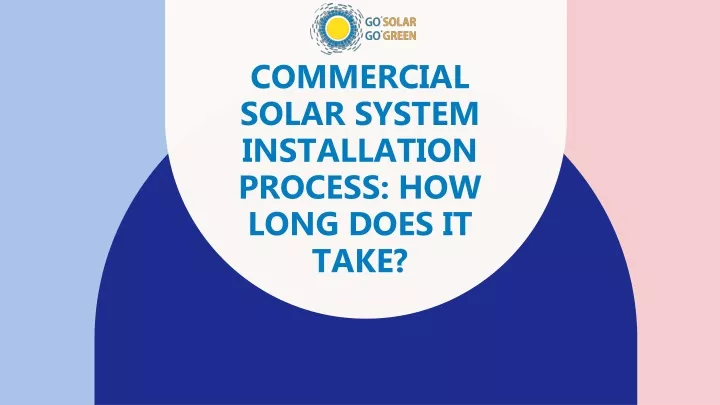commercial solar system installation process how long does it take