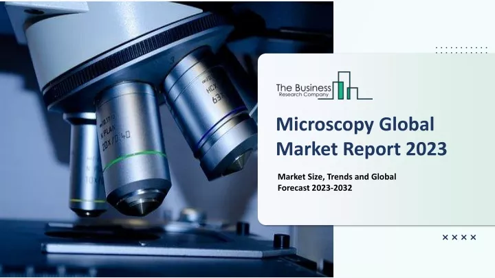 microscopy global market report 2023