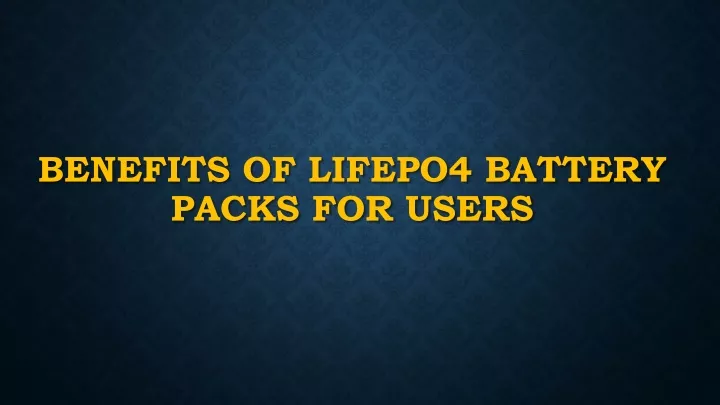 benefits of lifepo4 battery packs for users