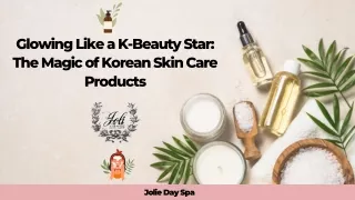 Glowing Like a K-Beauty Star The Magic of Korean Skin Care Products