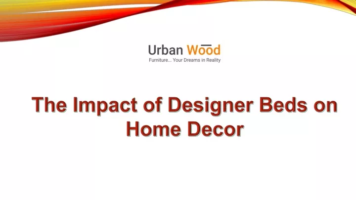 the impact of designer beds on home decor