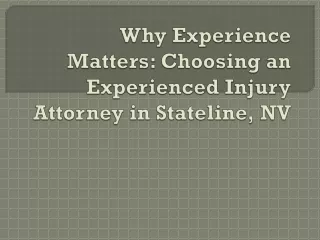 Why Experience Matters: Choosing an Experienced Injury Attorney in Stateline, NV