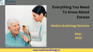 Everything You Need To Know About Earwax Medico Audiology Services