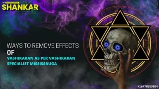 Ways To Remove Effects Of Vashikaran As Per Vashikaran Specialist Mississauga