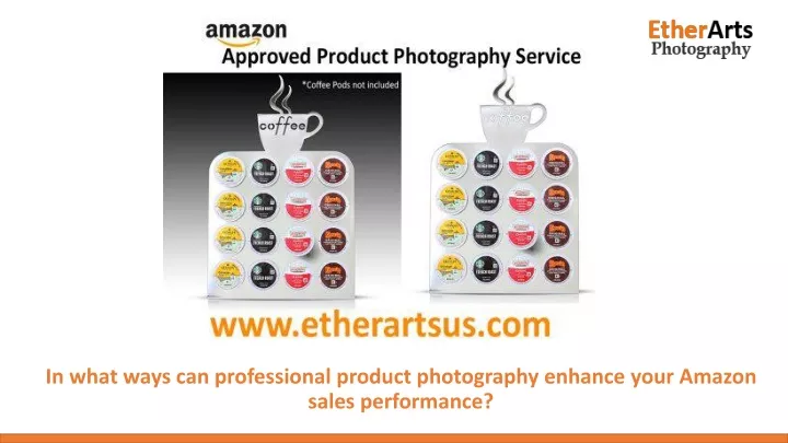 in what ways can professional product photography enhance your amazon sales performance