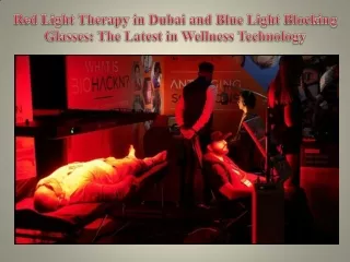Red Light Therapy in Dubai and Blue Light Blocking Glasses The Latest in Wellness Technology