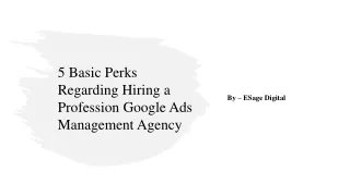 5 Basic Perks Regarding Hiring a Profession Google Ads Management Agency