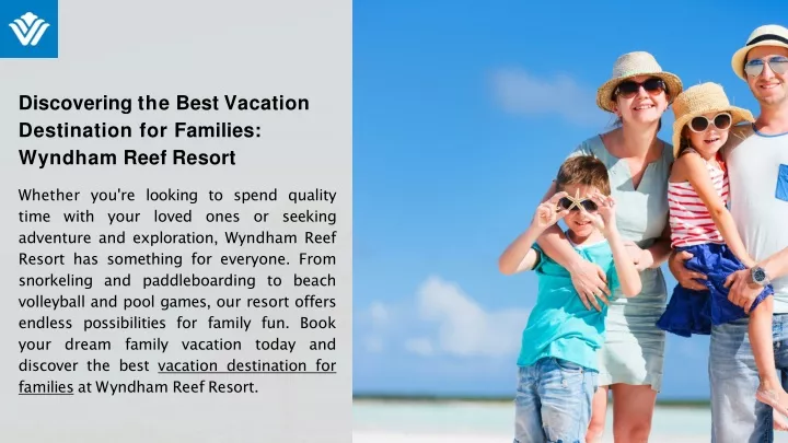 discovering the best vacation destination for families wyndham reef resort