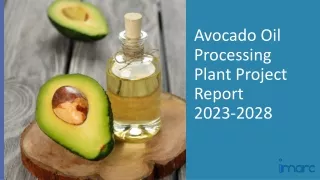 Avocado Oil Processing Plant Project Report Pdf 2023: Manufacturing Process