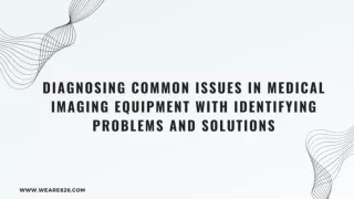 Diagnosing Common Issues in Medical Imaging Equipment with Identifying Problems