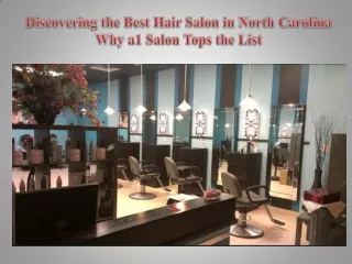 Discovering the Best Hair Salon in North Carolina Why a1 Salon Tops the List