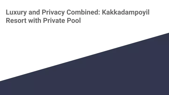 luxury and privacy combined kakkadampoyil resort