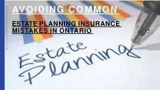 Avoiding Common Estate Planning Insurance Mistakes in Ontario
