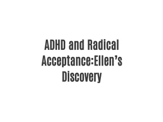 ADHD and Radical Acceptance:Ellen’s Discovery