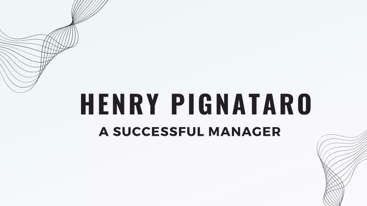 henry pignataro a successful manager