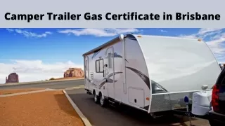 Get Camper Trailer Gas Certificate in Brisbane