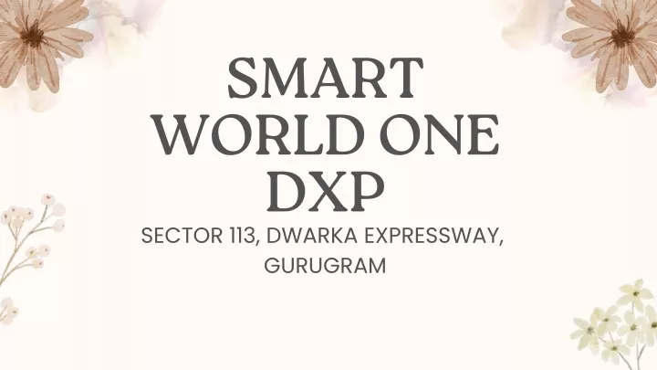 smart world one dxp sector 113 dwarka expressway