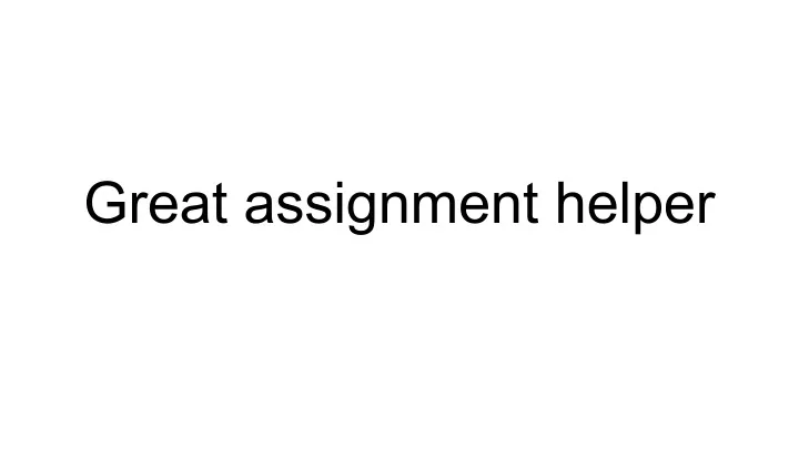 great assignment helper