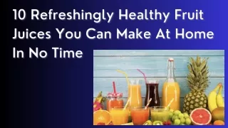10 Refreshingly Healthy Fruit Juices You Can Make At Home In No Time || Mohit Ba