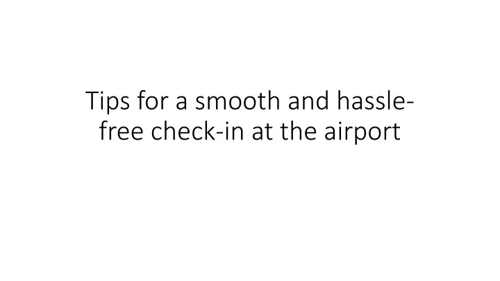 tips for a smooth and hassle free check in at the airport