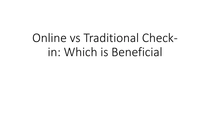 online vs traditional check in which is beneficial