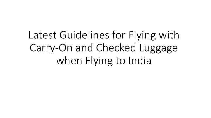 latest guidelines for flying with carry on and checked luggage when flying to india