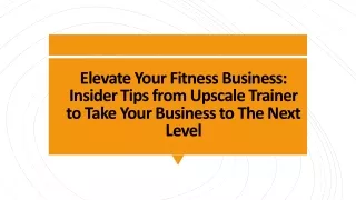 Elevate Your Fitness Business Insider Tips from Upscale Trainer to Take Your Business to The Next Level