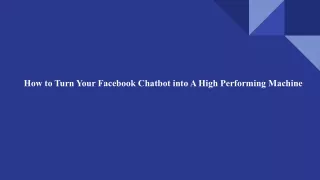 How to Turn Your Facebook Chatbot into A High Performing Machine