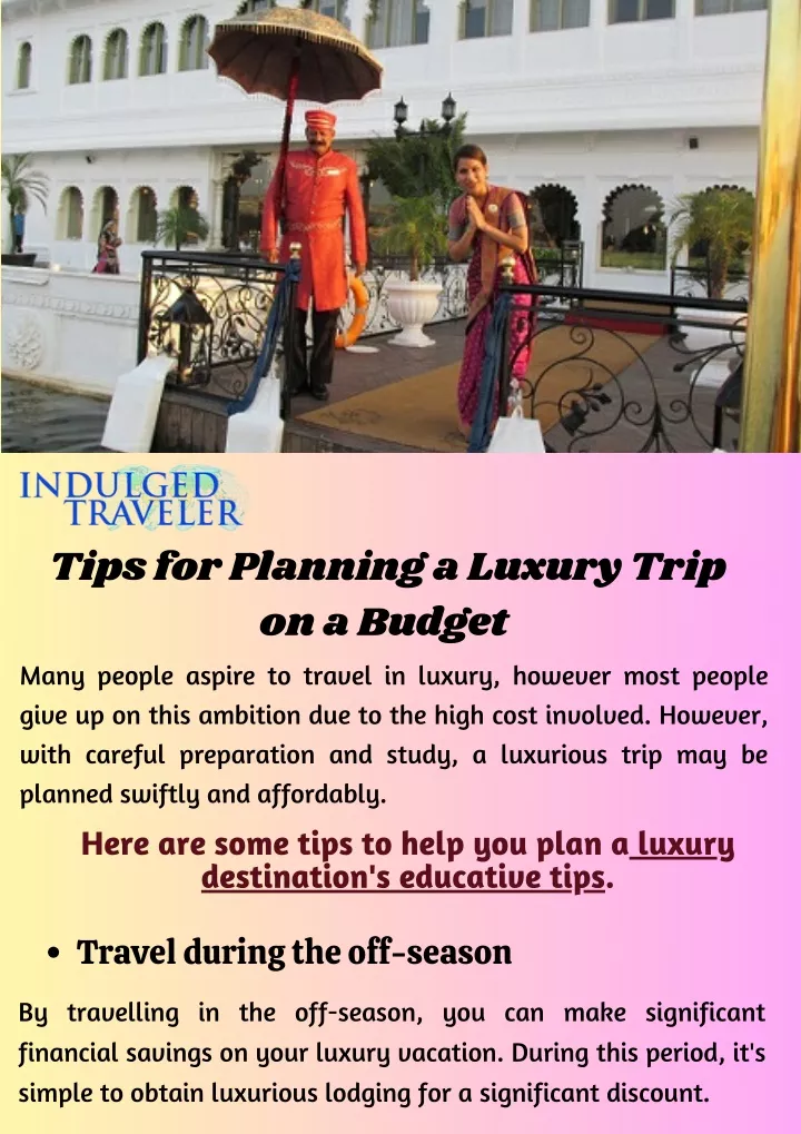 tips for planning a luxury trip on a budget many