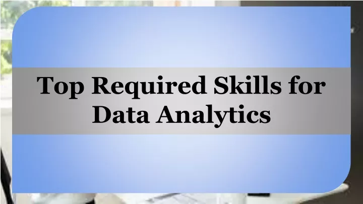 top required skills for data analytics